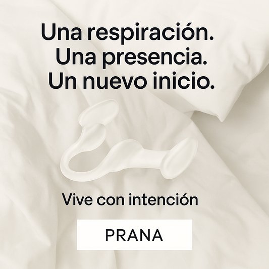 PRANA One "Respira como fuiste diseñado. Vive como mereces."